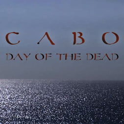 CABO - DAY OF THE DEAD - Part 1